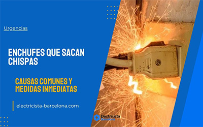Enchufes que sacan chispas: causas comunes
